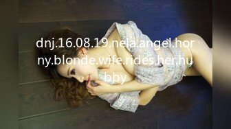 dnj.16.08.19.nela.angel.horny.blonde.wife.rides.her.hubby