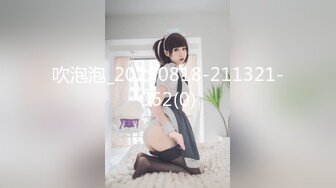 【新片速遞 】  明星颜值健身女神！性感情趣装！热舞抖臀，绝活站立一字马，自摸揉搓骚穴，假屌磨蹭[2.84G/MP4/02:41:13]