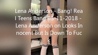 Lena Anderson - Bang! Real Teens Bang 05-11-2018 - Lena Anderson on Looks Innocent But Is Down To Fuck