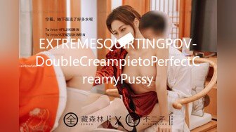 EXTREMESQUIRTINGPOV-DoubleCreampietoPerfectCreamyPussy