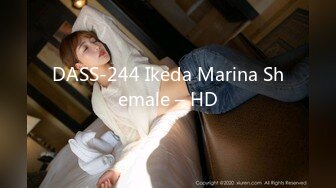 DASS-244 Ikeda Marina Shemale – HD