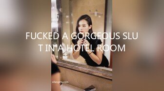 FUCKED A GORGEOUS SLUT IN A HOTEL ROOM